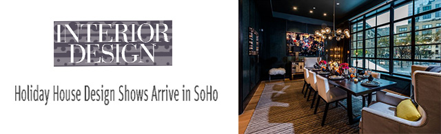 Holiday House Design Shows Arrive in SoHo