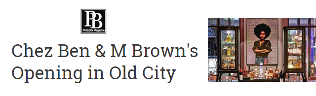 Chez Ben & M Brown’s Opening in Old City
